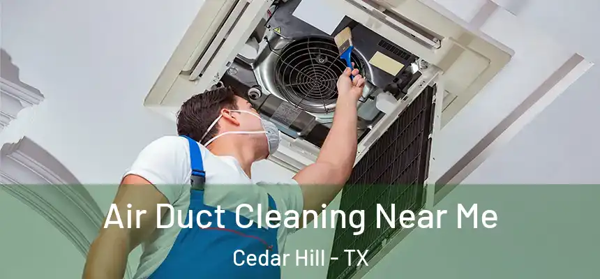  Air Duct Cleaning Near Me Cedar Hill - TX