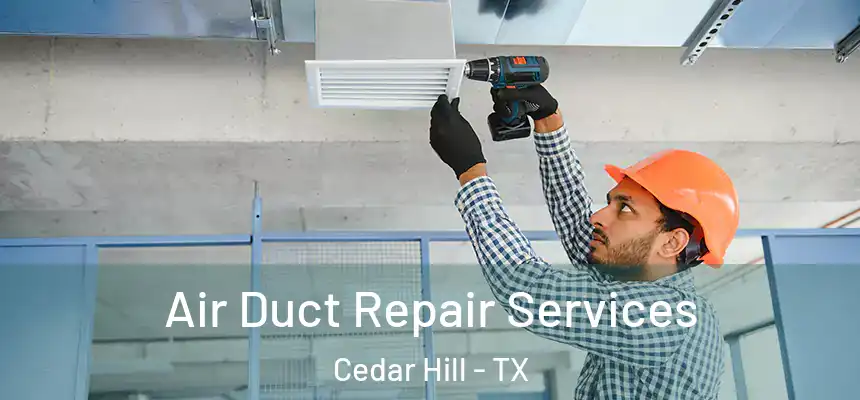  Air Duct Repair Services Cedar Hill - TX