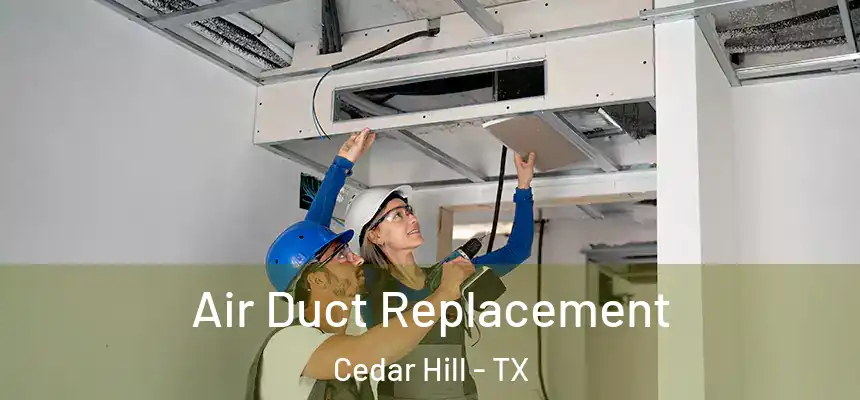 Air Duct Replacement Cedar Hill - TX