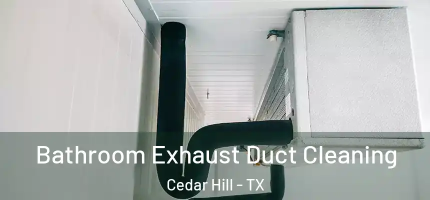  Bathroom Exhaust Duct Cleaning Cedar Hill - TX