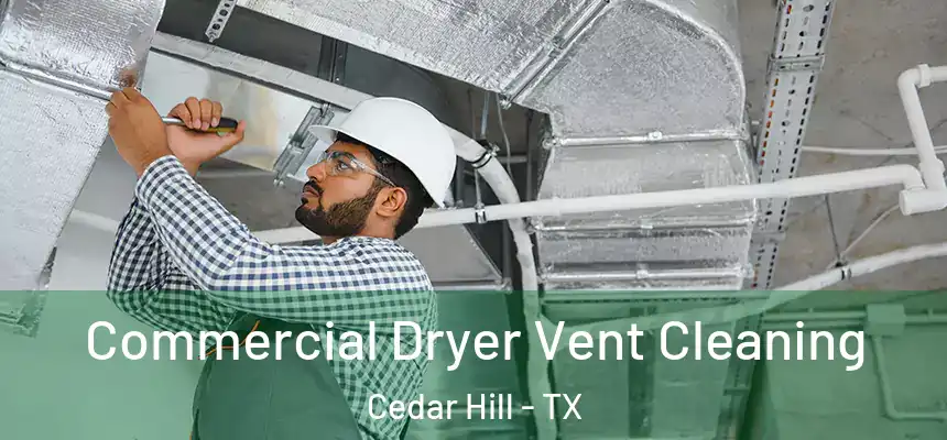  Commercial Dryer Vent Cleaning Cedar Hill - TX