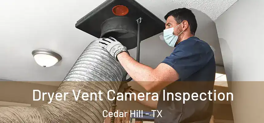  Dryer Vent Camera Inspection Cedar Hill - TX