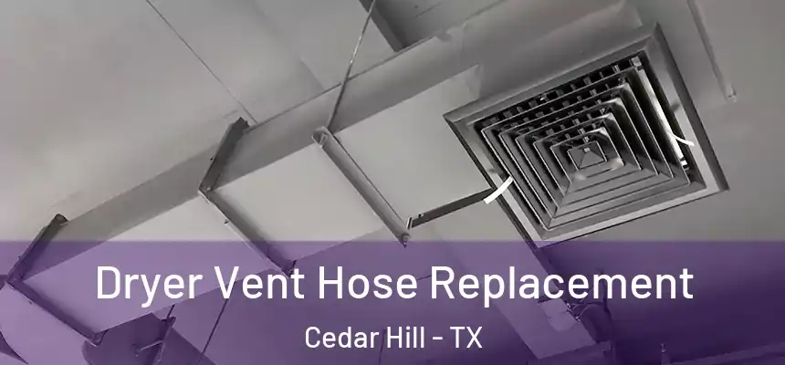  Dryer Vent Hose Replacement Cedar Hill - TX