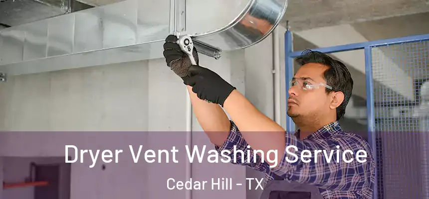  Dryer Vent Washing Service Cedar Hill - TX