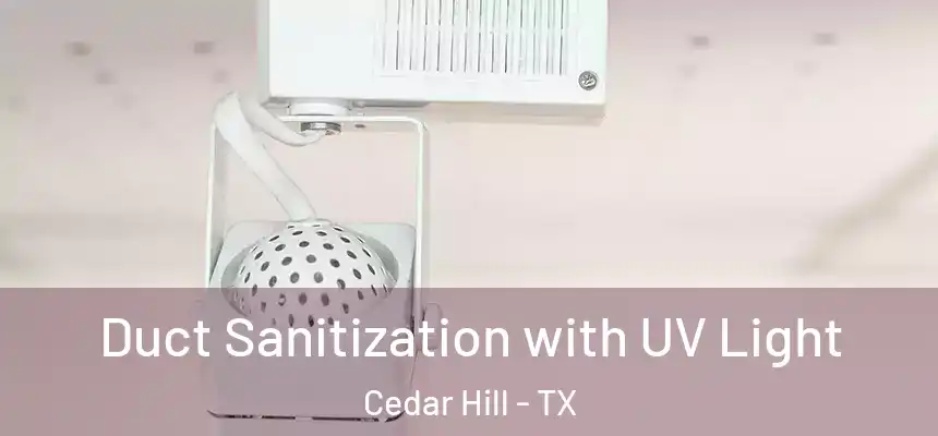  Duct Sanitization with UV Light Cedar Hill - TX