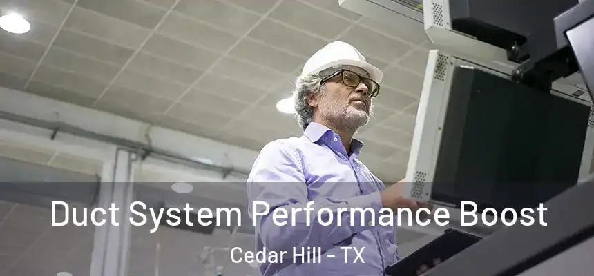  Duct System Performance Boost Cedar Hill - TX