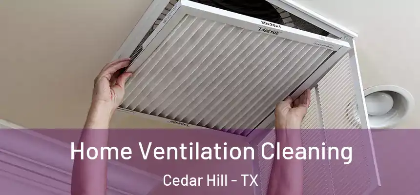 Home Ventilation Cleaning Cedar Hill - TX