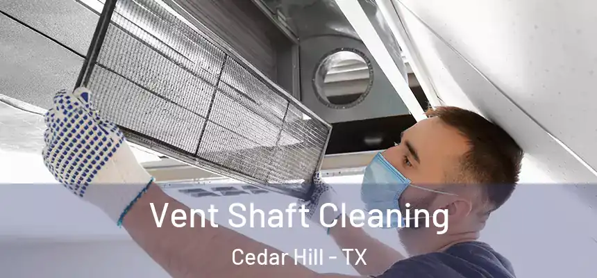 Vent Shaft Cleaning Cedar Hill - TX