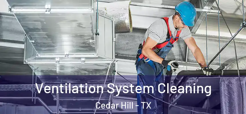  Ventilation System Cleaning Cedar Hill - TX